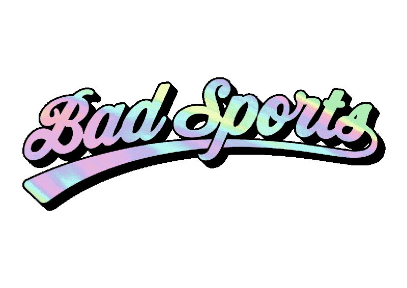 BAD SPORTS About